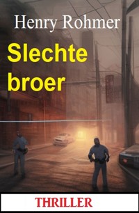 Slechte broer: Thriller - Henry Rohmer - ebook