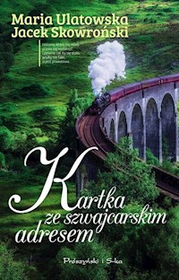 Kartka ze szwajcarskim adresem - Ulatowska Maria, Skowroński Jacek - książka