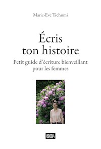 Ecris ton histoire - Marie-Eve Tschumi - ebook