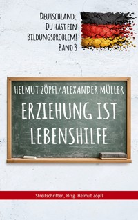 Erziehung ist Lebenshilfe - Helmut Zöpfl - ebook