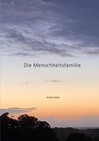 Die Menschheitsfamilie - Ariane Opitz - ebook