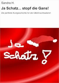 Ja Schatz... stopf die Gans! - Sandra Hanslicek - ebook