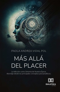 Más Allá del Placer: Las Adicciones - Paola Andrea Vidal Pol - ebook