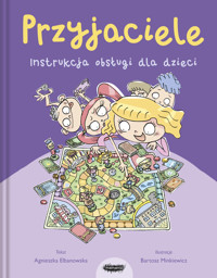 Przyjaciele. Instrukcja obsługi - Agnieszka Elbanowska - ebook