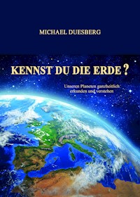 KENNST DU DIE ERDE? - Michael Duesberg - ebook