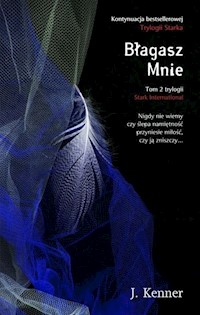 Błagasz Mnie Tom 2 Trylogii Stark International - Kenner J. - książka