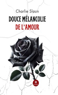 Douce mélancolie de l’amour - Charlie Slaun - ebook