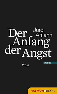 Der Anfang der Angst - Jürg Amann - ebook