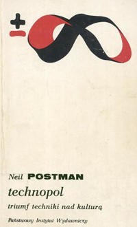 Technopol. Triumf techniki nad kulturą - Neil Postman - ebook