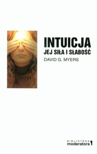 Intuicja Jej siła i słabość - Myers David G. - książka