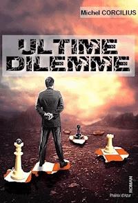 Ultime dilemme - Michel Corcilius - ebook