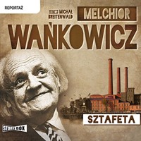 Sztafeta - Melchior Wańkowicz - audiobook
