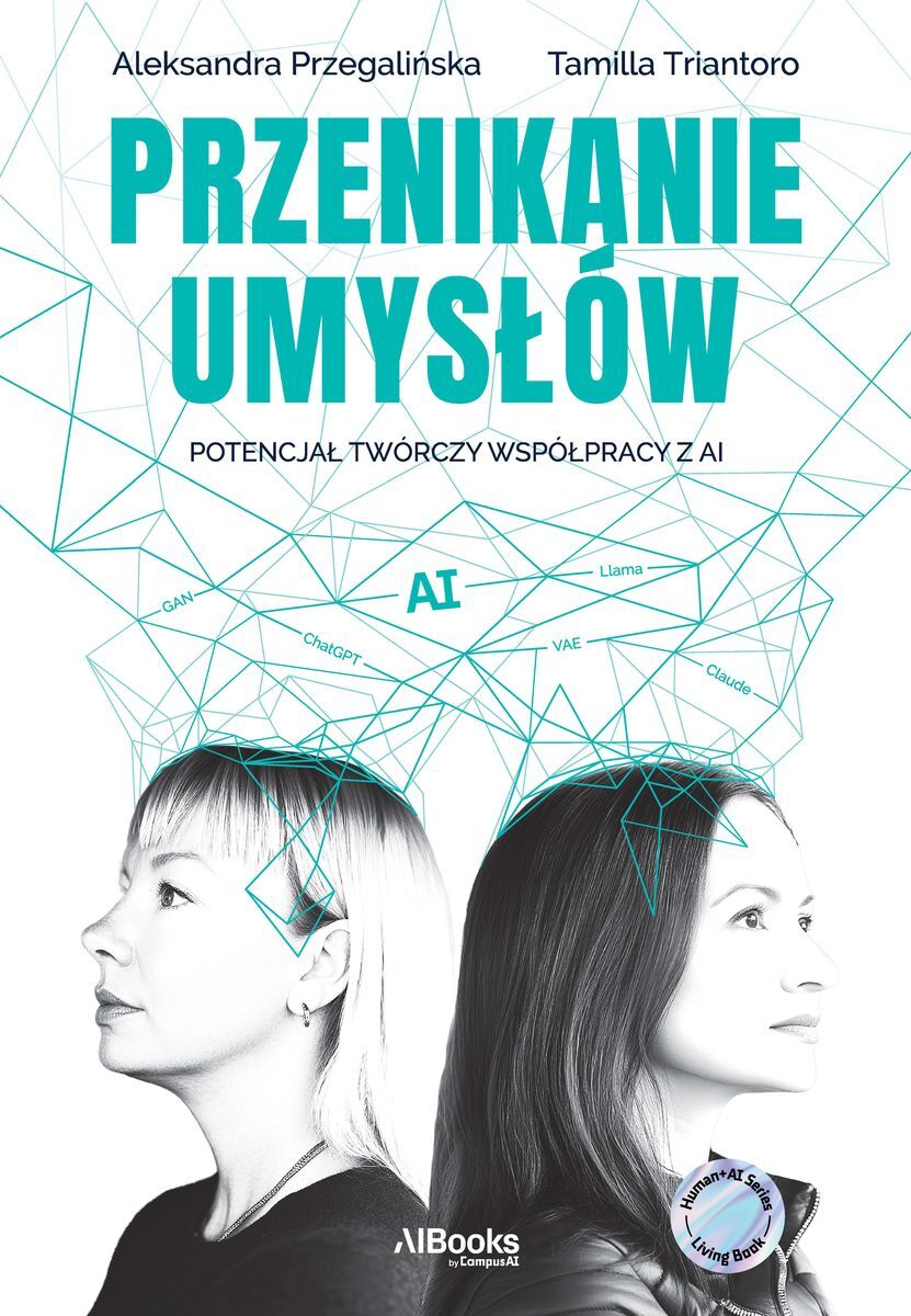 Przenikanie umysłów. Potencjał twórczy współpracy z AI - Aleksandra Przegalińska - książka