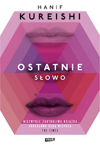 Ostatnie słowo - Kureishi Hanif - książka