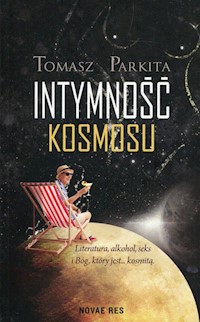 Intymność kosmosu - Tomasz Parkita - ebook + audiobook + książka