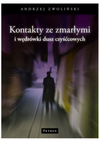 Kontakty ze zmarłymi i wędrówki dusz czyśćcowych - Andrzej Zwoliński - ebook