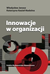 Innowacje w organizacji - Janasz Władysław, Kozioł-Nadolna Katarzyna - książka