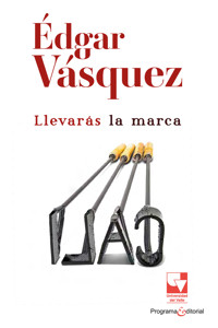 Llevarás la marca - Édgar Vásquez Benítez - ebook