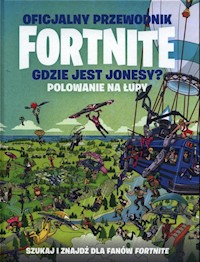 Fortnite Gdzie jest Jonesy? Polowanie na łupy -  - książka