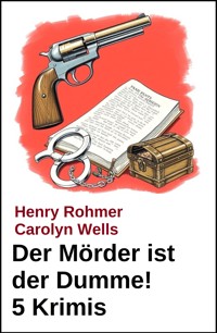 Der Mörder ist der Dumme! 5 Krimis - Carolyn Wells - ebook