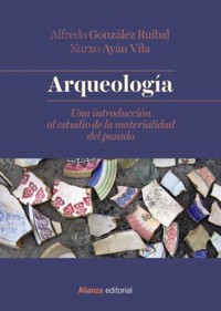 Arqueología - Alfredo González Ruibal - ebook