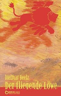 Der fliegende Löwe - Dietmar Beetz - ebook