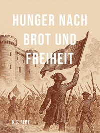 Hunger nach Brot und Freiheit - Nathalie Corinne Aeby - ebook