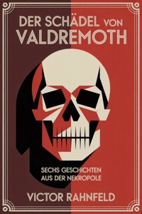 Der Schädel von Valdremoth - Victor Rahnfeld - ebook