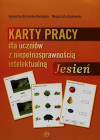 Karty pracy dla uczniów z niepełnosprawnością intelektualną Jesień - Borowska-Kociemba Agnieszka, Krukowska Małgorzata - książka