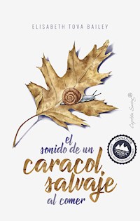 El sonido de un caracol salvaje al comer - Elisabeth Tova Bailey - ebook