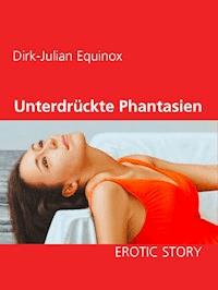 Unterdrückte Phantasien - Dirk-Julian Equinox - ebook