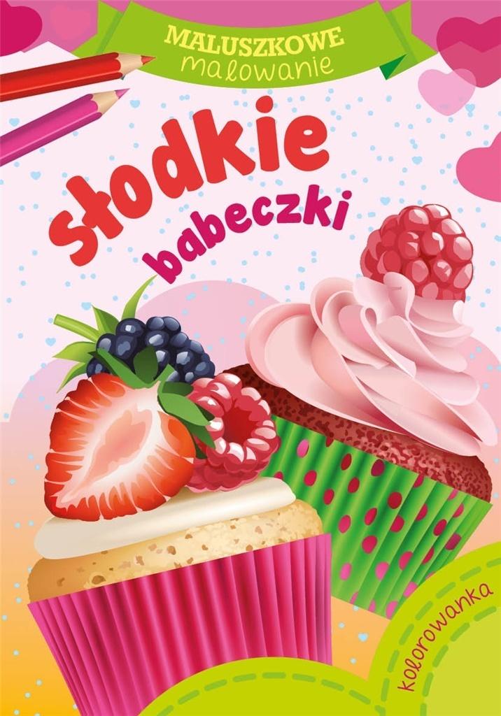Maluszkowe malowanie. Słodkie babeczki - zbiorowa praca - książka