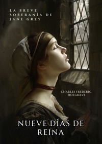 Nueve Días de Reina - Charles Frederic Holgrave - ebook