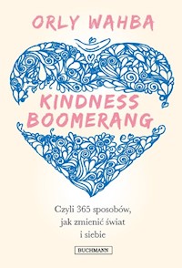 Kindness Boomerang 365 sposobów, jak zmienić świat i siebie - Orly Wahba - książka