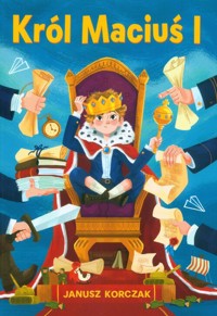 Król Maciuś I - Janusz Korczak - książka