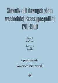 Słownik elit dawnych ziem wschodniej Rzeczypospolitej 1701-1900 - Piotrowski Wojciech - książka