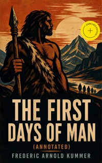 THE FIRST DAYS OF MAN (Annotated) - Frederic Arnold Kummer - ebook