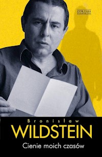 Cienie moich czasów - Bronisław Wildstein - ebook + książka