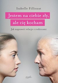 Jestem na ciebie zły, ale cię kocham - Isabelle Filliozat - książka