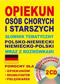 Opiekun osób chorych i starszych Słownik tematyczny polsko-niemiecki niemiecko-polski wraz z rozmówkami - Koprowska Katarzyna, Lemańska Aleksandra, Gut Dawid, Lisa Quaeschning - książka