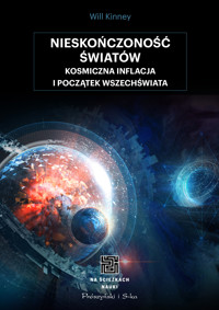 Nieskończoność światów. Kosmiczna inflacja i początek wszechświata - Will Kinney - ebook