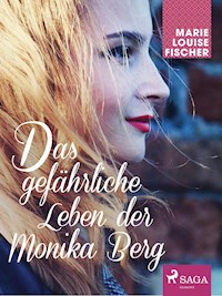 Das gefährliche Leben der Monika Berg - Marie Louise Fischer - ebook