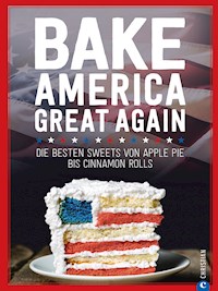 USA Backbuch: Bake America Great Again. - Regina Roßkopf - ebook