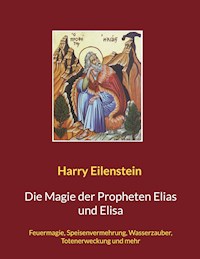 Die Magie der Propheten Elias und Elisa - Harry Eilenstein - ebook