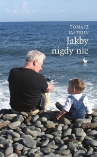 Jakby nigdy nic - Tomasz Jastrun - ebook