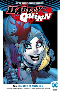 Harley Quinn Tom 1 Umrzeć ze śmiechem - Conner Amanda, Palmiotti Jimmy, Timms John, Hardin Chad - książka