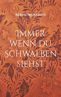 Immer wenn du Schwalben siehst - Bernd Rosarius - ebook