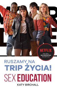 Sex Education. Ruszamy na trip życia! - Katy Birchall - ebook + książka