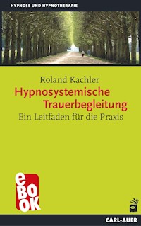 Hypnosystemische Trauerbegleitung - Kachler Roland - ebook