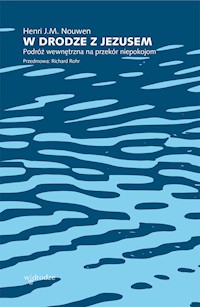 W drodze z Jezusem. Podróż wewnętrzna na przekór niepokojom - Henri M. J. Nouwen - ebook